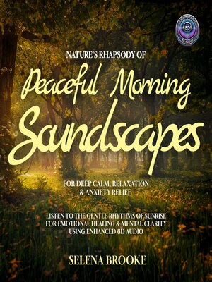 cover image of Nature's Rhapsody of Peaceful Morning Soundscapes for Deep Calm, Relaxation & Anxiety Relief